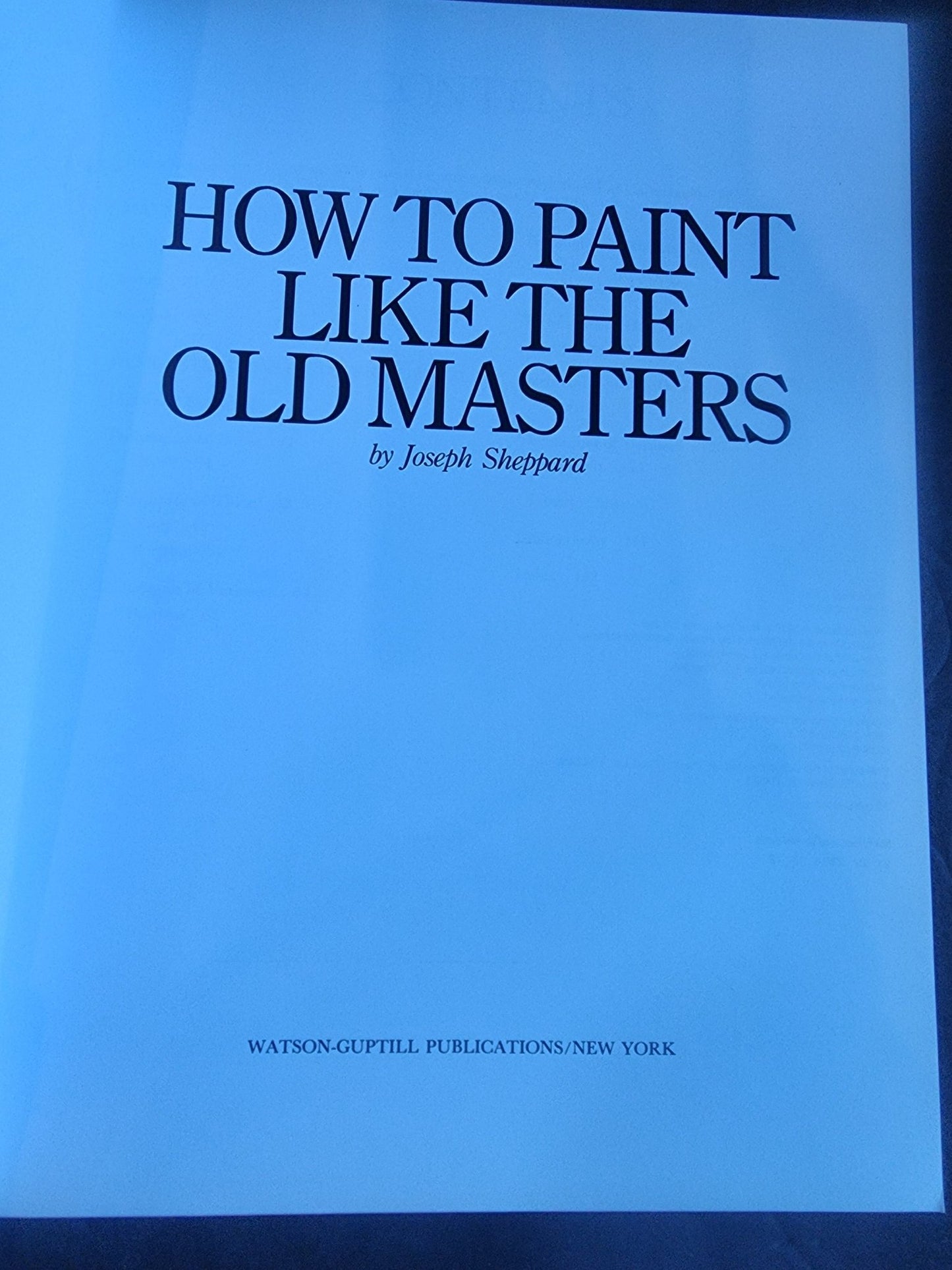 How to Paint Like the Old Masters by Joseph Sheppard softcover art book - I Bought a Yard Sale